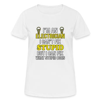 Elektriker Cant Fix Dumm - Frauen T-Shirt atmungsaktiv - Weiß - Vorne - AI Model Female 172 dark (172cm)