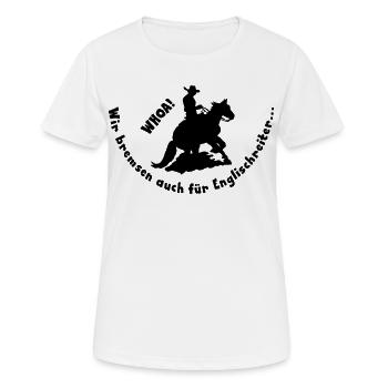 Westernreiten bremsen für Englischreiter, WHOA  - Frauen T-Shirt atmungsaktiv - Weiß - Vorne - AI Model Female 172 dark (172cm)