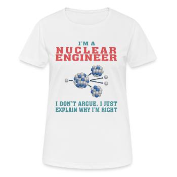 Lustiges Nukleartechnik-Zitat für Nuclear Engine - Frauen T-Shirt atmungsaktiv - Weiß - Vorne - AI Model Female 172 dark (172cm)
