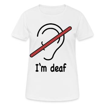 I’m deaf - T-shirt respirant Femme - blanc - Devant - AI Model Female 172 dark (172cm)