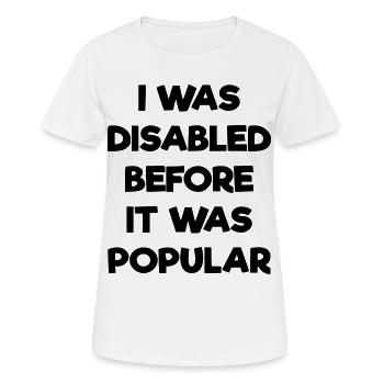 J’étais handicapé avant même que cela ne devienne populaire # - T-shirt respirant Femme - blanc - Devant - AI Model Female 172 dark (172cm)
