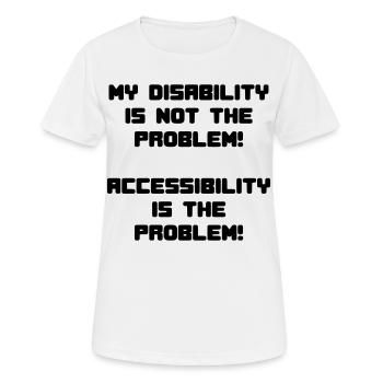 Disability not a problem but inaccessibility * - Women's Breathable T-Shirt - white - Front - AI Model Female 172 dark (172cm)