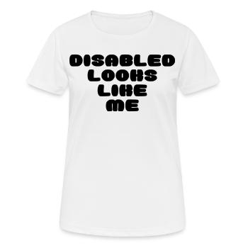 Eine behinderte Person sieht so aus * - Frauen T-Shirt atmungsaktiv - Weiß - Vorne - AI Model Female 172 dark (172cm)