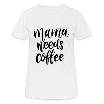 Mama needs coffee - Frauen T-Shirt atmungsaktiv - Weiß - Vorne - AI Model Female 172 dark (172cm)