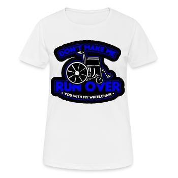 Ne me laisse pas rouler dessus avec le fauteuil roulant* - T-shirt respirant Femme - blanc - Devant - AI Model Female 172 dark (172cm)