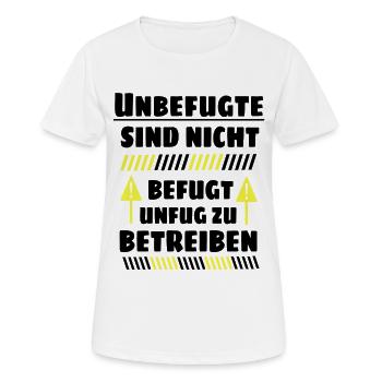 Unbefugte sind nicht befugt Unfug zu Betreiben - Frauen T-Shirt atmungsaktiv - Weiß - Vorne - AI Model Female 172 dark (172cm)