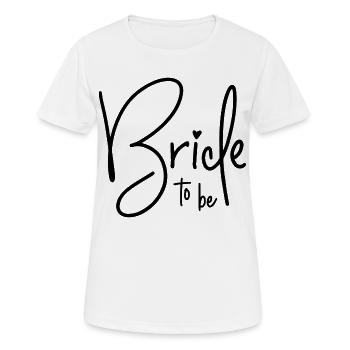 Bride to be - Frauen T-Shirt atmungsaktiv - Weiß - Vorne - AI Model Female 172 dark (172cm)