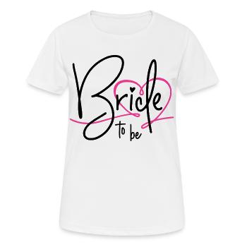 Bride to be - Frauen T-Shirt atmungsaktiv - Weiß - Vorne - AI Model Female 172 dark (172cm)