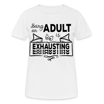 Être adulte est épuisant - Erwachsensein - T-shirt respirant Femme - blanc - Devant - AI Model Female 172 dark (172cm)