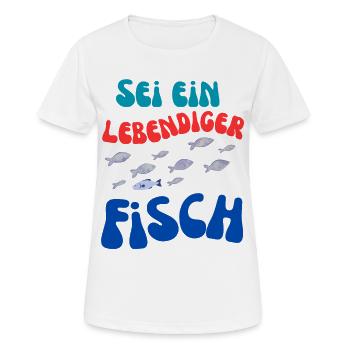 Sei Ein Lebendiger Fisch - Frauen T-Shirt atmungsaktiv - Weiß - Vorne - AI Model Female 172 dark (172cm)
