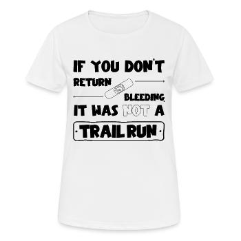 Si vous ne revenez pas saigner, pas de trail run - T-shirt respirant Femme - blanc - Devant - AI Model Female 172 dark (172cm)