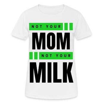 Not Your Mum Not Your Milk - Frauen T-Shirt atmungsaktiv - Weiß - Vorne - AI Model Female 172 dark (172cm)