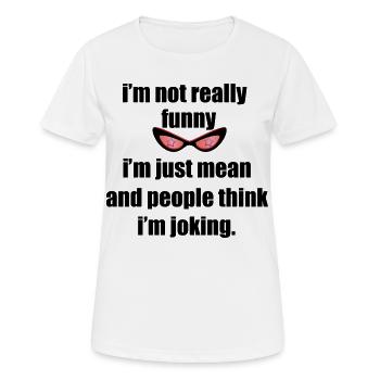 Ich bin nicht lustig, ich bin nur gemein - Frauen T-Shirt atmungsaktiv - Weiß - Vorne - AI Model Female 172 dark (172cm)