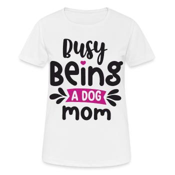 Beschäftigt, eine Hundemama zu sein - Frauen T-Shirt atmungsaktiv - Weiß - Vorne - AI Model Female 172 dark (172cm)