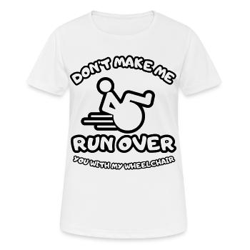 Ne me laisse pas t’écraser avec le fauteuil roulant # - T-shirt respirant Femme - blanc - Devant - AI Model Female 172 dark (172cm)
