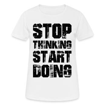 stop thinking start doing - T-shirt respirant Femme - blanc - Devant - AI Model Female 172 dark (172cm)