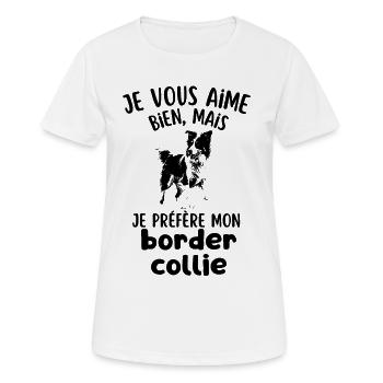 je préfère mon chien mignon border collie - T-shirt respirant Femme - blanc - Devant - AI Model Female 172 dark (172cm)