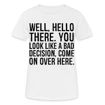 Well hello there you look like a bad decision - Women's Breathable T-Shirt - white - Front - AI Model Female 172 dark (172cm)