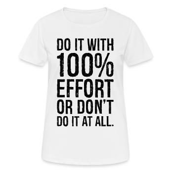 do it with 100 effort or don t do it al all - Frauen T-Shirt atmungsaktiv - Weiß - Vorne - AI Model Female 172 dark (172cm)