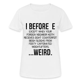 I Before E Weird - Frauen T-Shirt atmungsaktiv - Weiß - Vorne - AI Model Female 172 dark (172cm)