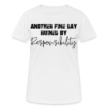 Une autre belle journée gâchée par la responsabilité - T-shirt respirant Femme - blanc - Devant - AI Model Female 172 dark (172cm)