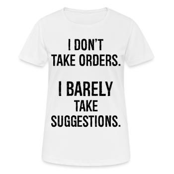 I don't take orders I barely take suggestions - Women's Breathable T-Shirt - white - Front - AI Model Female 172 dark (172cm)