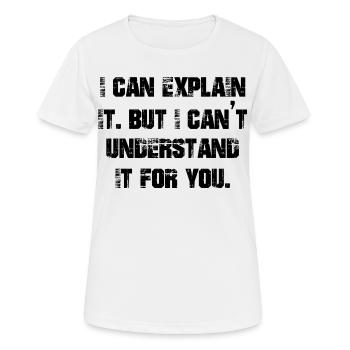 Je peux l’expliquer mais je ne peux pas le comprendre pour vous - T-shirt respirant Femme - blanc - Devant - AI Model Female 172 dark (172cm)