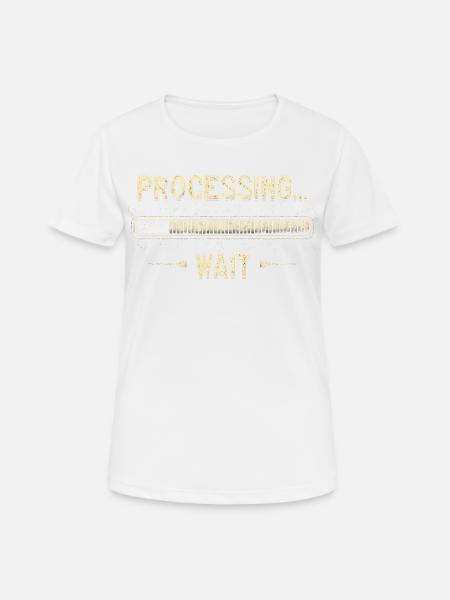 Processing... Please Wait - Women's Breathable T-Shirt - white