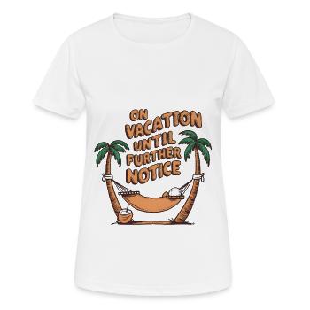 On holiday until further notice - Women's Breathable T-Shirt - white - Front - AI Model Female 172 dark (172cm)