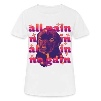All Pain No Gain – Dramatic Dog - Women's Breathable T-Shirt - white - Front - AI Model Female 172 dark (172cm)