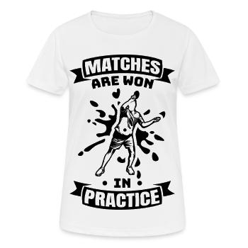 Matches Are Won In Practice - Women's Breathable T-Shirt - white - Front - AI Model Female 172 dark (172cm)