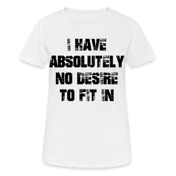 I have absolutely no desire to fit in - Women's Breathable T-Shirt - white - Front - AI Model Female 172 dark (172cm)