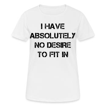 I have absolutely no desire to fit in - Women's Breathable T-Shirt - white - Front - AI Model Female 172 dark (172cm)