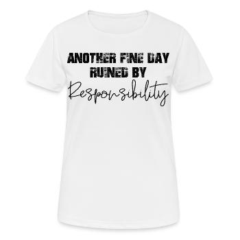 Une autre belle journée gâchée par la responsabilité - T-shirt respirant Femme - blanc - Devant - AI Model Female 172 dark (172cm)