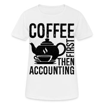 Le café d’abord, puis la comptabilité - T-shirt respirant Femme - blanc - Devant - AI Model Female 172 dark (172cm)