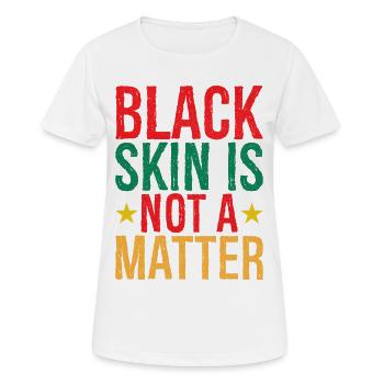 Black Skin Is not a matter shirt - Frauen T-Shirt atmungsaktiv - Weiß - Vorne - AI Model Female 172 dark (172cm)