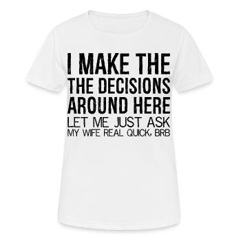 Je prends les décisions ici, permettez-moi de demander - T-shirt respirant Femme - blanc - Devant - AI Model Female 172 dark (172cm)