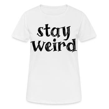 Stay weird - Frauen T-Shirt atmungsaktiv - Weiß - Vorne - AI Model Female 172 dark (172cm)