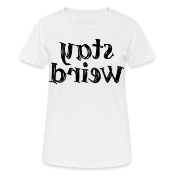 Stay weird - Frauen T-Shirt atmungsaktiv - Weiß - Vorne - AI Model Female 172 dark (172cm)