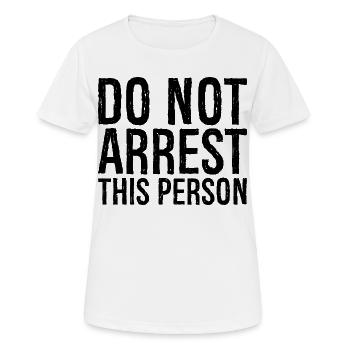 do not arrest this person - Women's Breathable T-Shirt - white - Front - AI Model Female 172 dark (172cm)