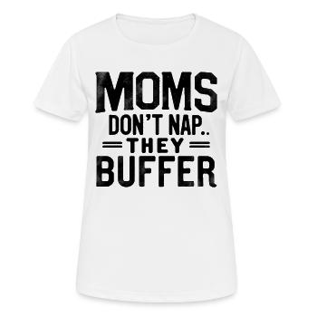 Moms Don’t Nap They Buffer Lustig Mama Muttertag - Frauen T-Shirt atmungsaktiv - Weiß - Vorne - AI Model Female 172 dark (172cm)