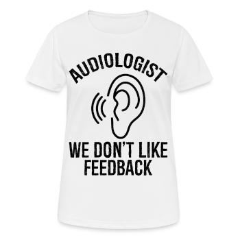 Audiologiste, nous n’aimons pas les commentaires - T-shirt respirant Femme - blanc - Devant - AI Model Female 172 dark (172cm)