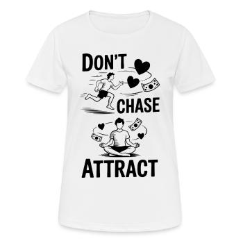 Nicht jagen, sondern anziehen | Meditatives Zitat - Frauen T-Shirt atmungsaktiv - Weiß - Vorne - AI Model Female 172 dark (172cm)