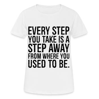 every step you take is a step away from where you - Women's Breathable T-Shirt - white - Front - AI Model Female 172 dark (172cm)