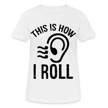 this is how I roll Audiology - Women's Breathable T-Shirt - white - Front - AI Model Female 172 dark (172cm)