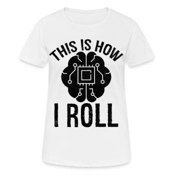 so ticke ich Künstliche Intelligenz - Frauen T-Shirt atmungsaktiv - Weiß - Vorne - AI Model Female 172 dark (172cm)