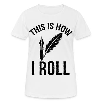 so rolle ich Autor - Frauen T-Shirt atmungsaktiv - Weiß - Vorne - AI Model Female 172 dark (172cm)