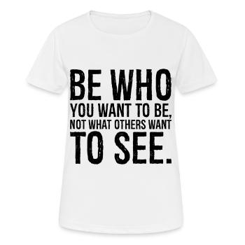 be who you want to be not what others want - Women's Breathable T-Shirt - white - Front - AI Model Female 172 dark (172cm)