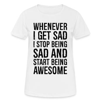chaque fois que je suis triste, j’arrête d’être triste et je commence - T-shirt respirant Femme - blanc - Devant - AI Model Female 172 dark (172cm)