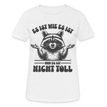 Waschbär - Es ist wie es ist und es ist nicht toll - Frauen T-Shirt atmungsaktiv - Weiß - Vorne - AI Model Female 172 dark (172cm)